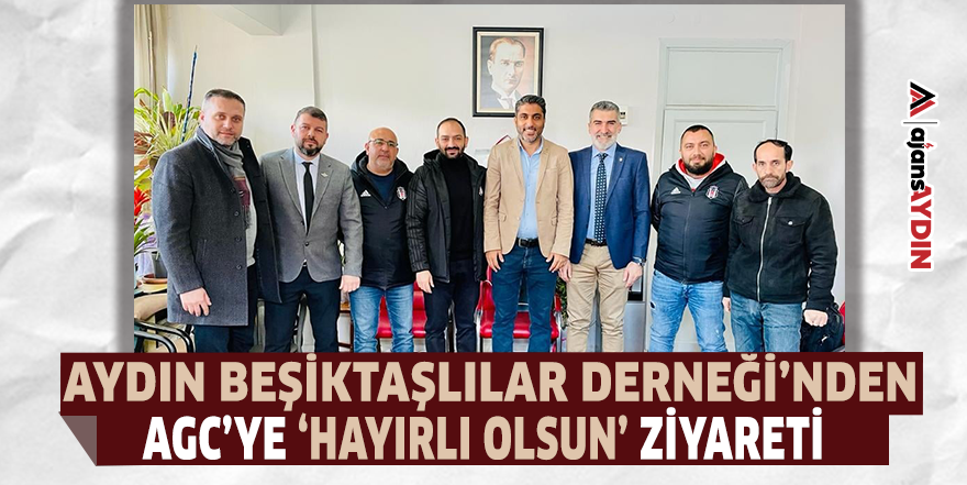 Aydın Beşiktaşlılar Derneği’nden AGC’ye ‘hayırlı olsun’ ziyareti