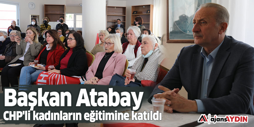 Başkan Atabay CHP'li kadınların eğitimine katıldı