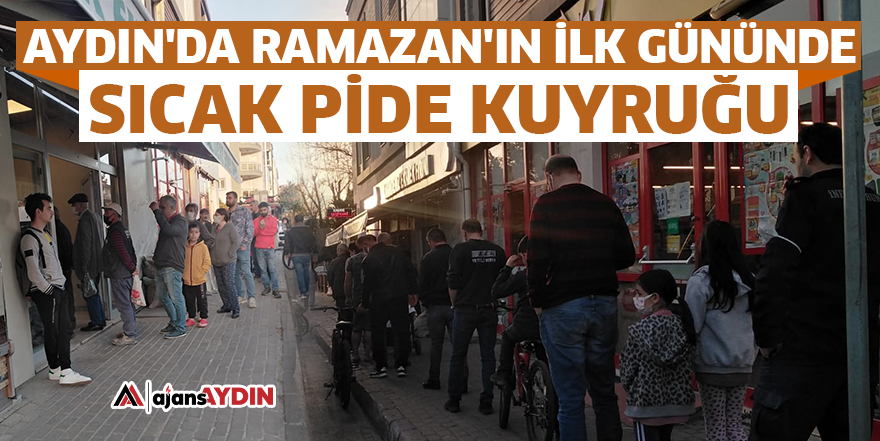Aydın'da Ramazan'ın ilk gününde sıcak pide kuyruğu