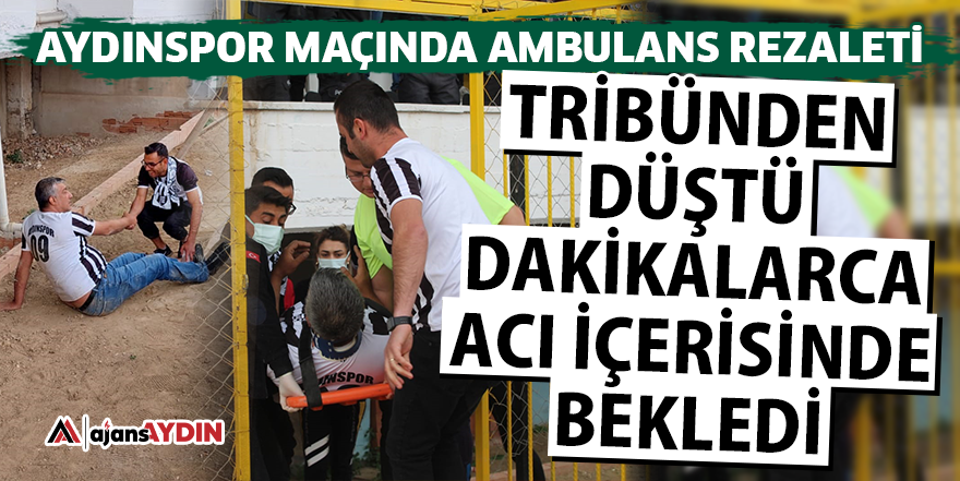Aydınspor maçında ambulans rezaleti