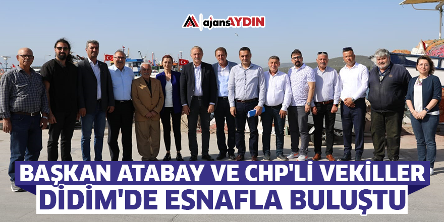 Başkan Atabay ve CHP'li Vekiller Didim'de esnafla buluştu