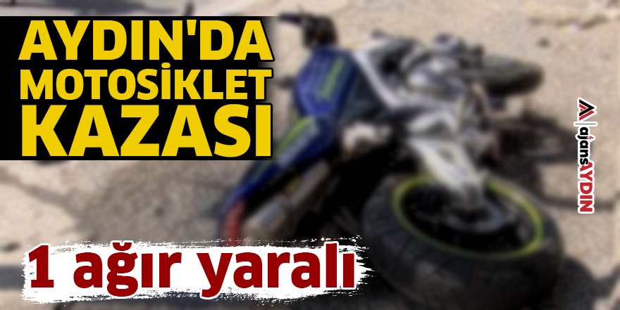 Aydın'da motosiklet kazası