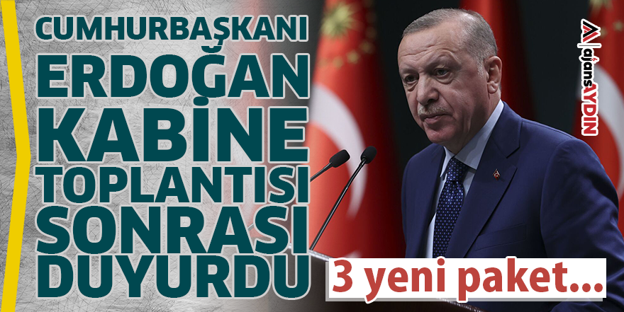 Cumhurbaşkanı Erdoğan Kabine toplantısı sonrası duyurdu