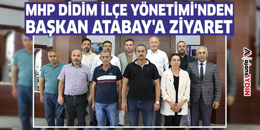 MHP Didim İlçe  Yönetimi'nden Başkan Atabay'a ziyaret