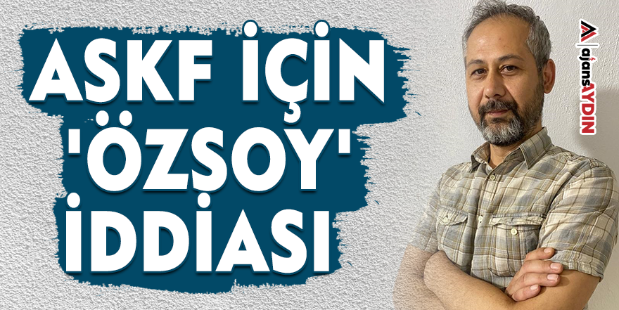 ASKF için 'Özsoy' iddiası