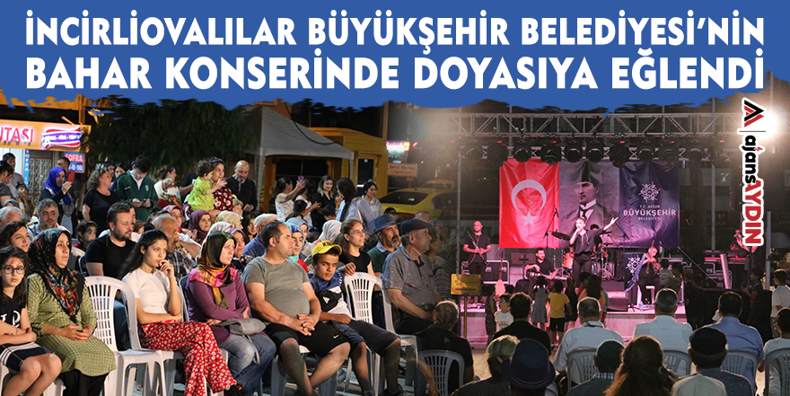 İncirliovalılar Büyükşehir Belediyesi'nin Bahar Konserlerinde doyasıya eğlendi
