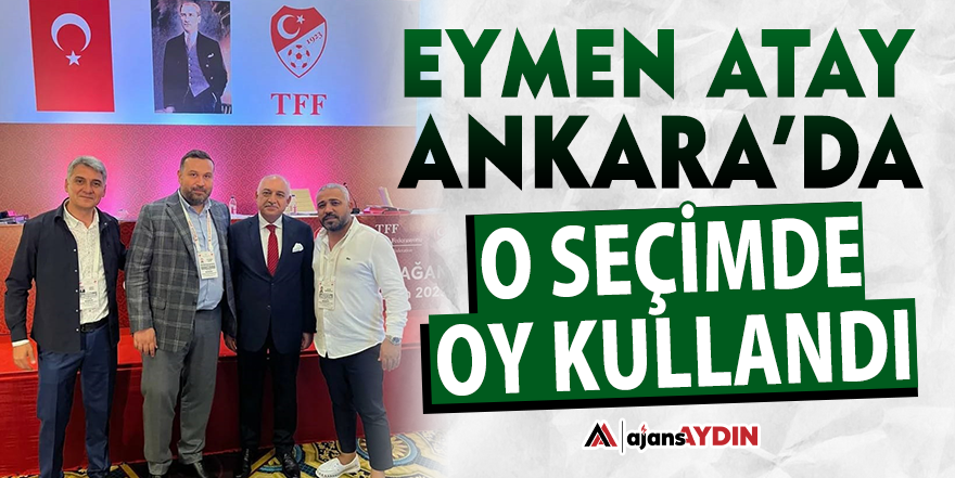 Eymen Atay Ankara’da