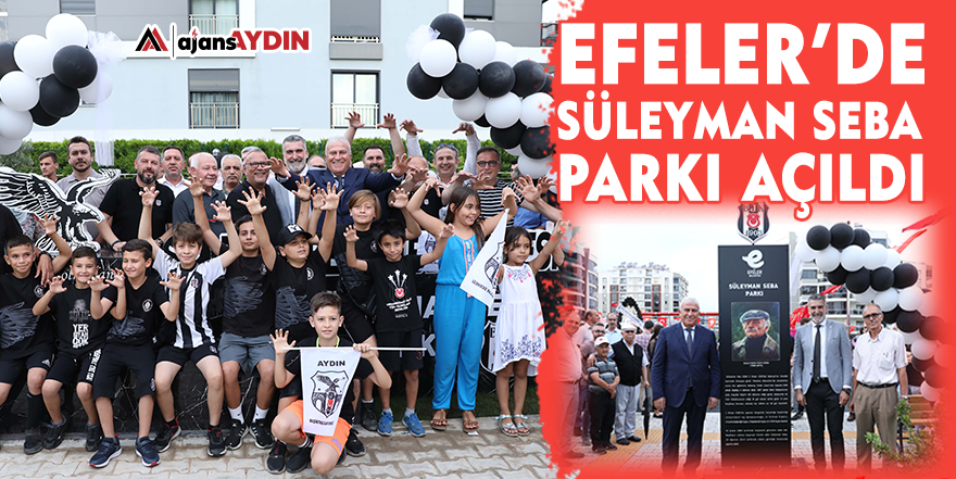 Efeler'de Süleyman Seba Parkı açıldı