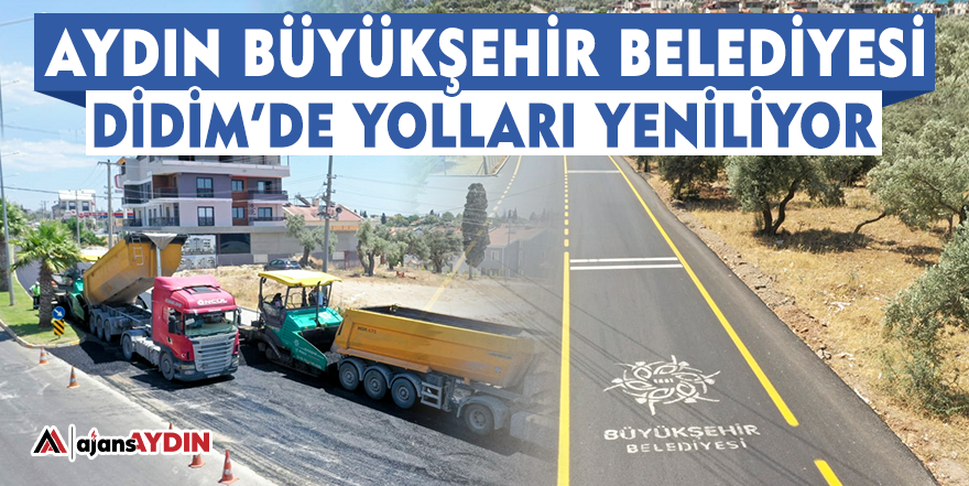 Aydın Büyükşehir Belediyesi Didim'de yolları yeniliyor