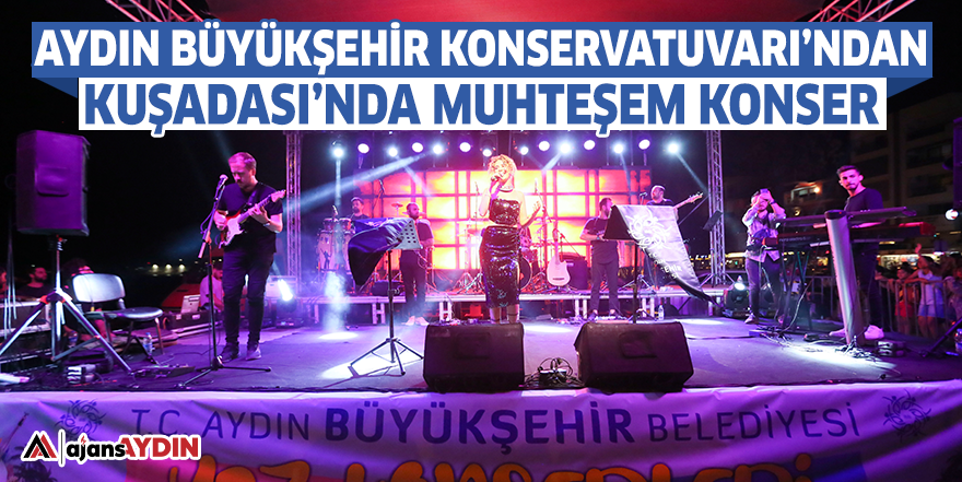 Aydın Büyükşehir Konservatuvarı'ndan Kuşadası'nda muhteşem konser