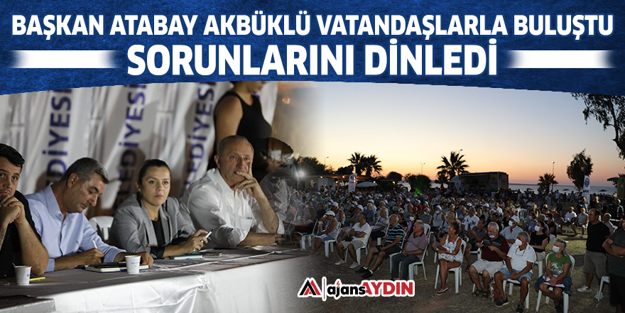 Başkan Atabay Akbüklü vatandaşlarla buluştu, sorunlarını dinledi