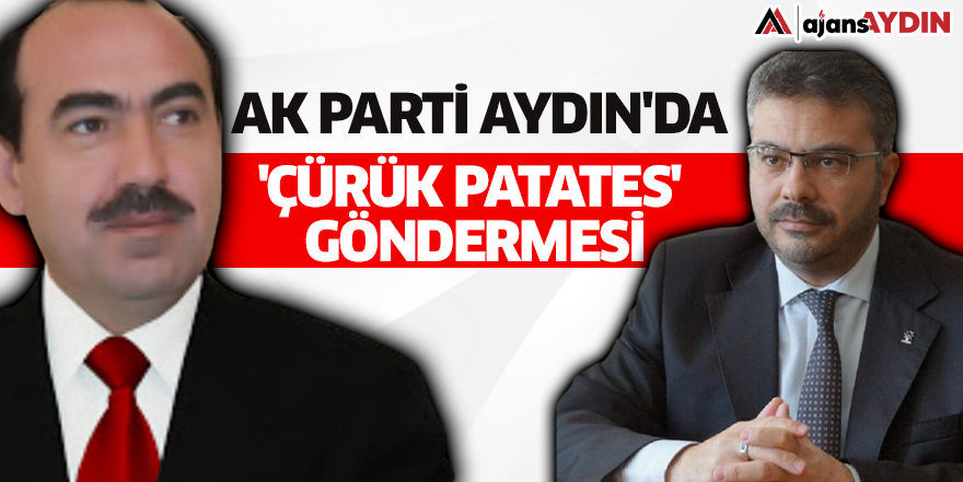 AK Parti Aydın'da 'Çürük Patates' göndermesi