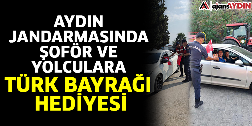 Aydın Jandarmasında şoför ve yolculara Türk bayrağı hediyesi