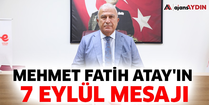 Mehmet Fatih Atay'ın 7 Eylül mesajı