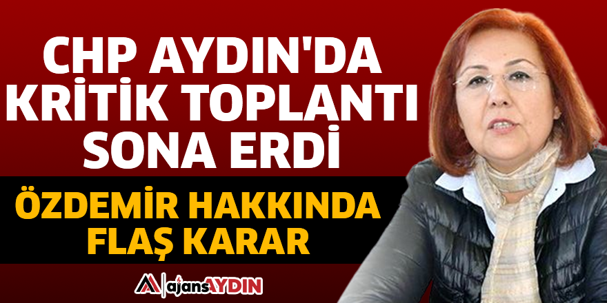 CHP Aydın'da kritik toplantı sona erdi