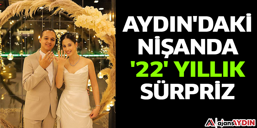 Aydın'daki nişanda '22' yıllık sürpriz