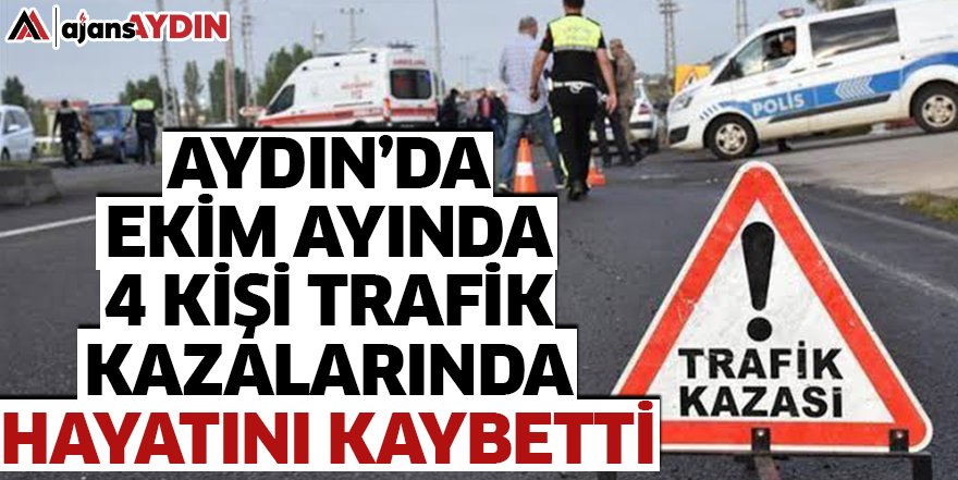 Aydın’da ekim ayında 4 kişi trafik kazalarında hayatını kaybetti