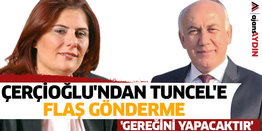 Çerçioğlu'ndan Tuncel'e flaş gönderme