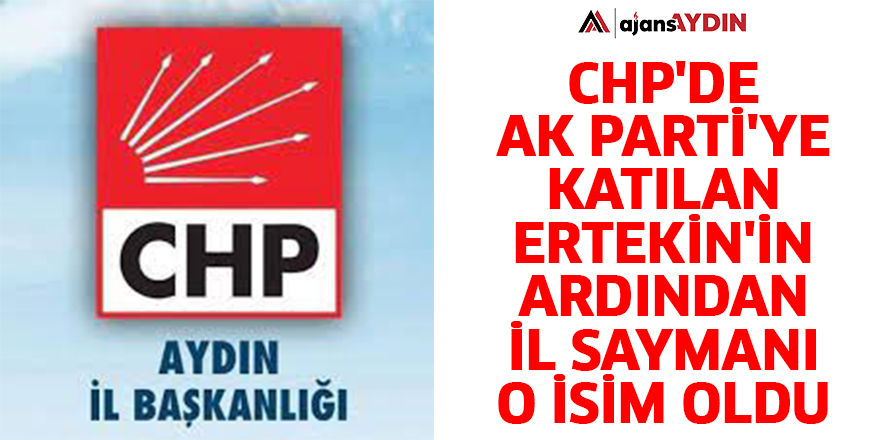 CHP'de AK Parti'ye katılan Ertekin'in ardından İl Saymanı o isim oldu
