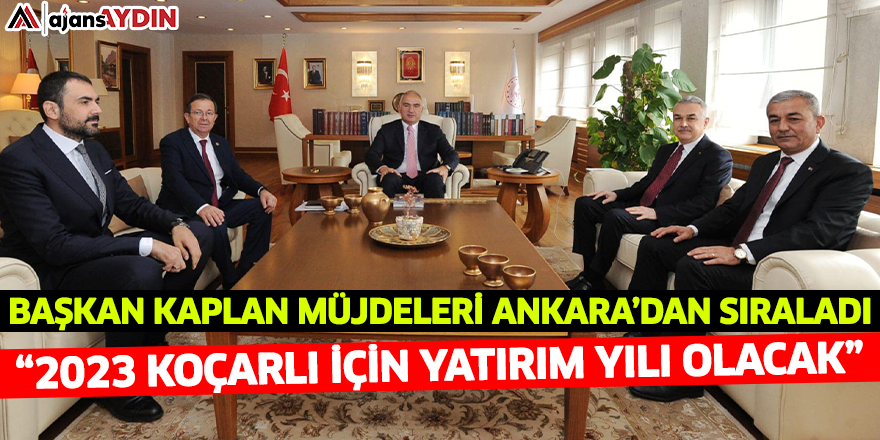 Başkan Kaplan Müjdeleri Ankara’dan sıraladı