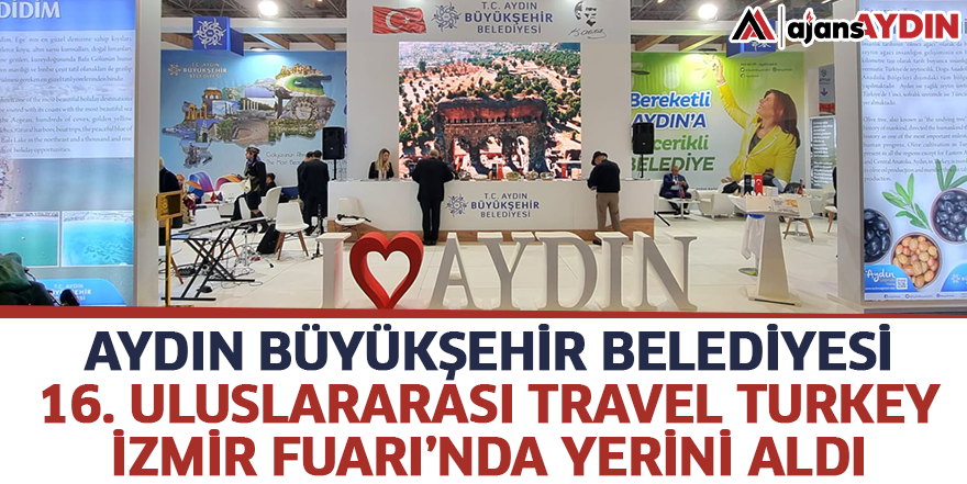 Aydın Büyükşehir Belediyesi 16. Uluslararası Travel Turkey İzmir Fuarı’nda Yerini Aldı