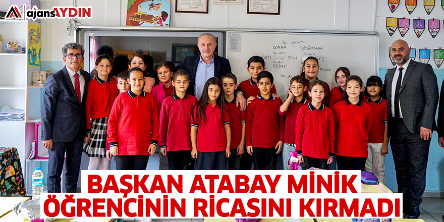 Başkan Atabay Minik Öğrencinin Ricasını Kırmadı