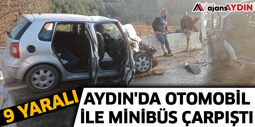 Aydın'da otomobil ile minibüs çarpıştı