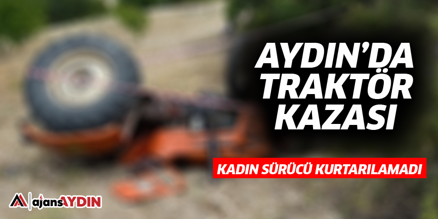 Aydın'da traktör kazası 1 ölü