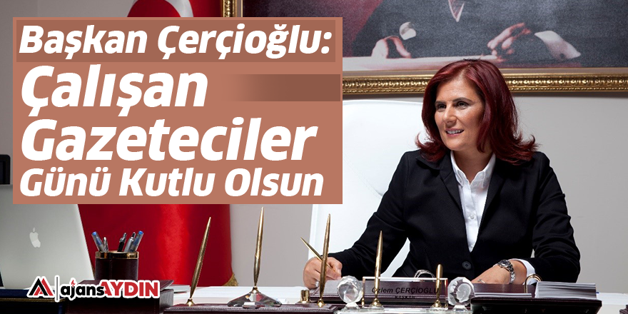 Başkan Çerçioğlu: Çalışan Gazeteciler Günü Kutlu Olsun