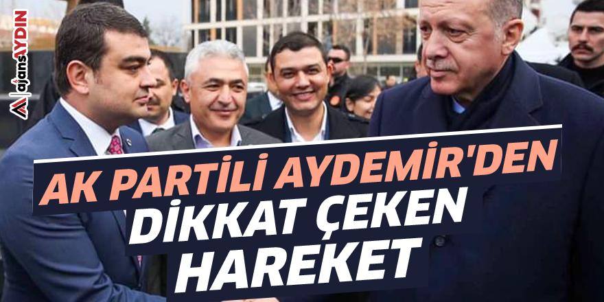 AK Partili Aydemir'den dikkat çeken hareket
