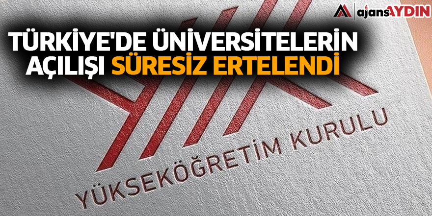 Türkiye'de üniversitelerin açılışı süresiz ertelendi
