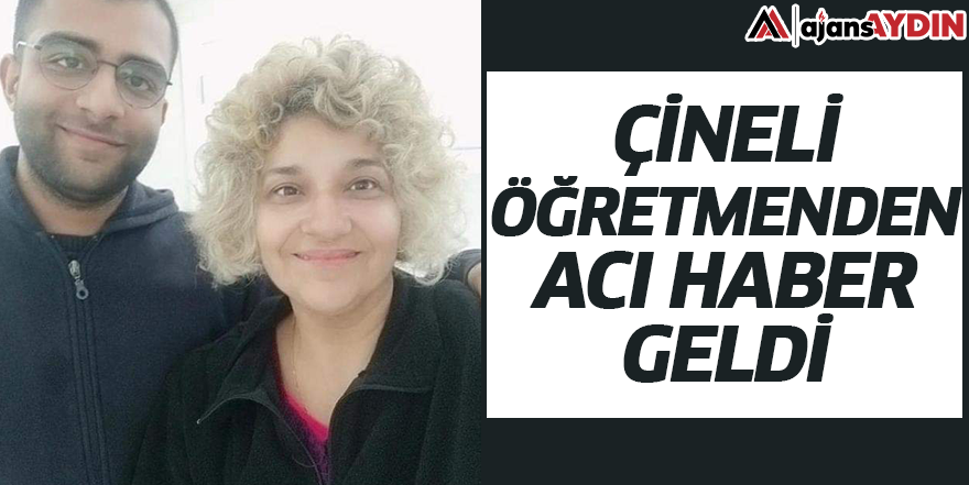 Çineli öğretmenden acı haber geldi