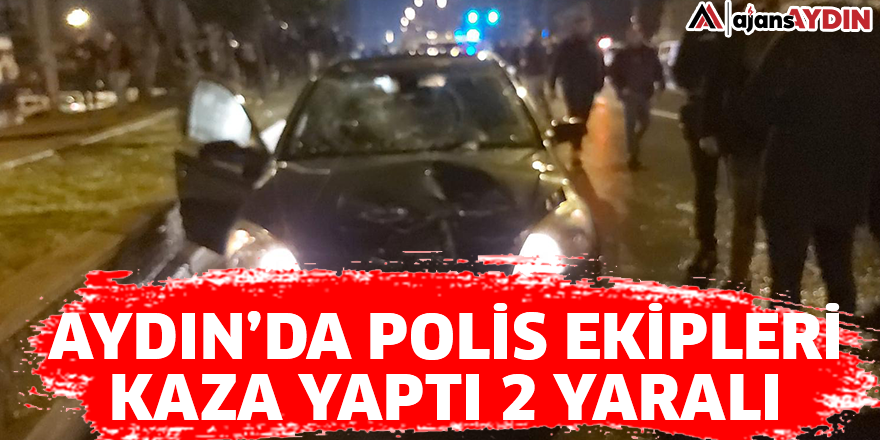Aydın'da polis ekipleri kaza yaptı