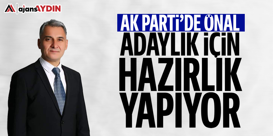 AK Parti'de Önal adaylık için hazırlık yapıyor
