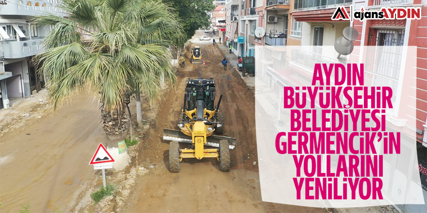 Aydın Büyükşehir Belediyesi, Germencik'in yollarını yeniliyor