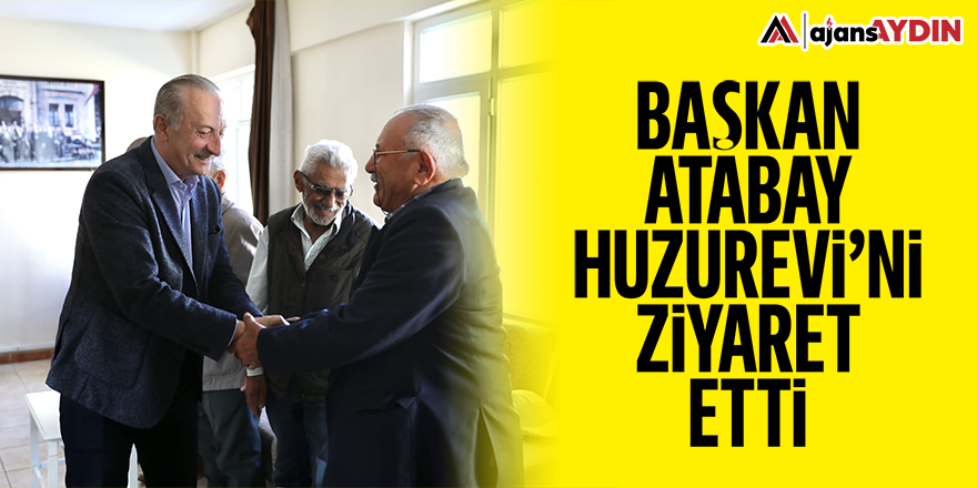 Başkan Atabay Huzurevi'ni ziyaret etti
