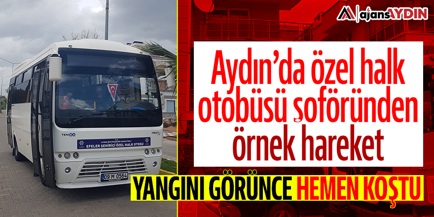 Aydın'da özel halk otobüsü şoföründen örnek hareket