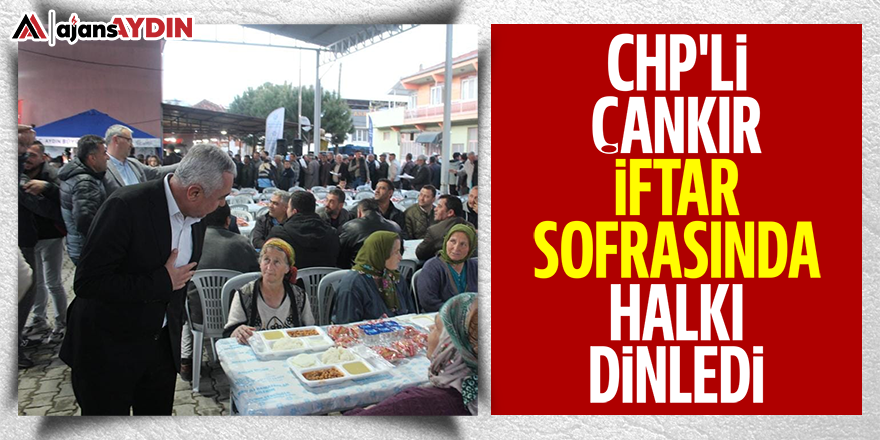CHP'li Çankır iftar sofrasında halkı dinledi