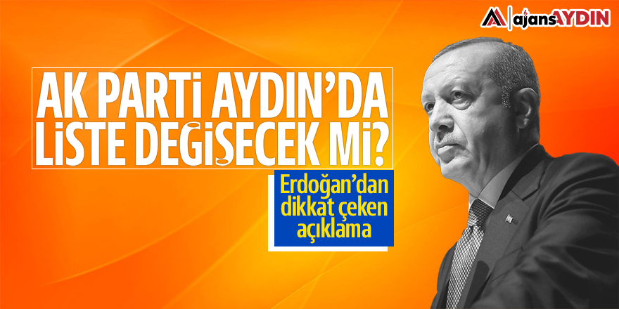 AK Parti Aydın'da liste değişecek mi?
