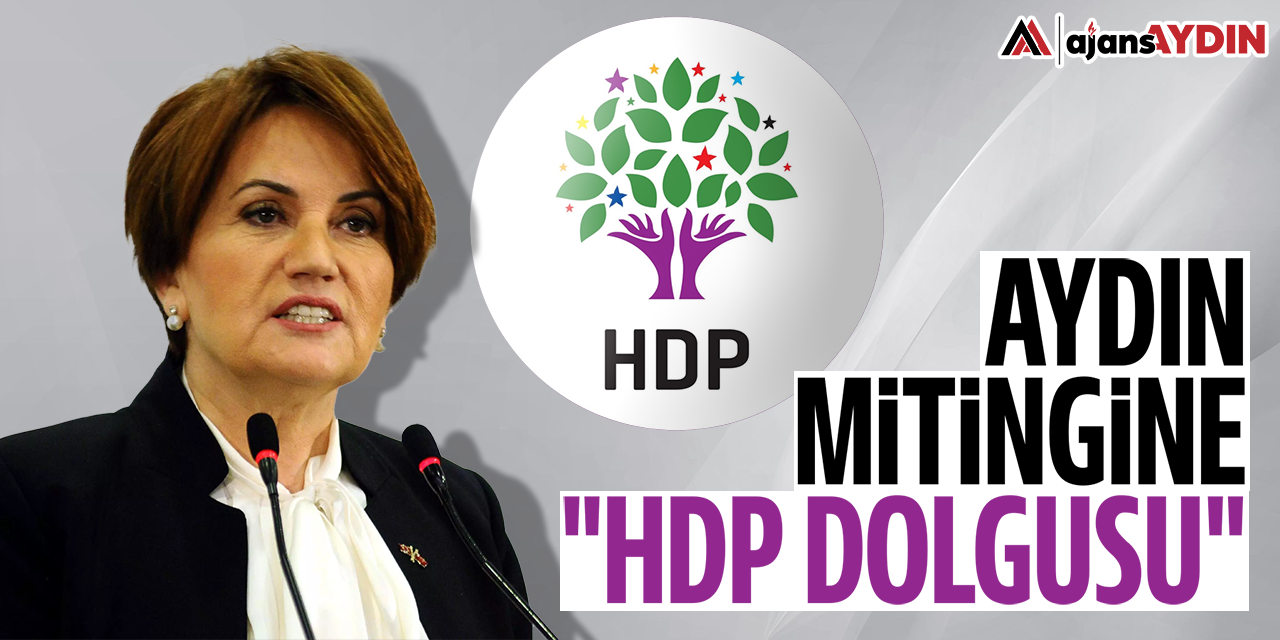 Aydın mitingine HDP dolgusu