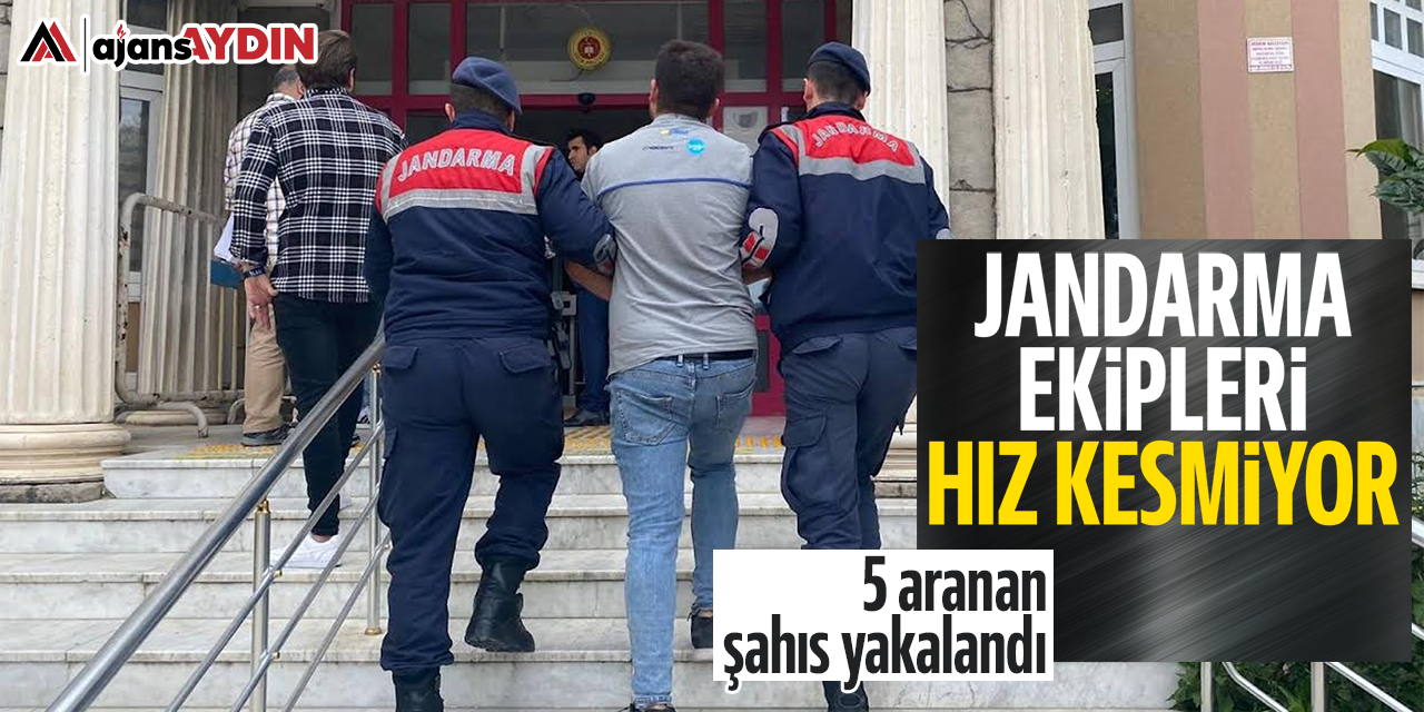 Jandarma ekipleri hız kesmiyor: 5 aranan şahıs yakalandı