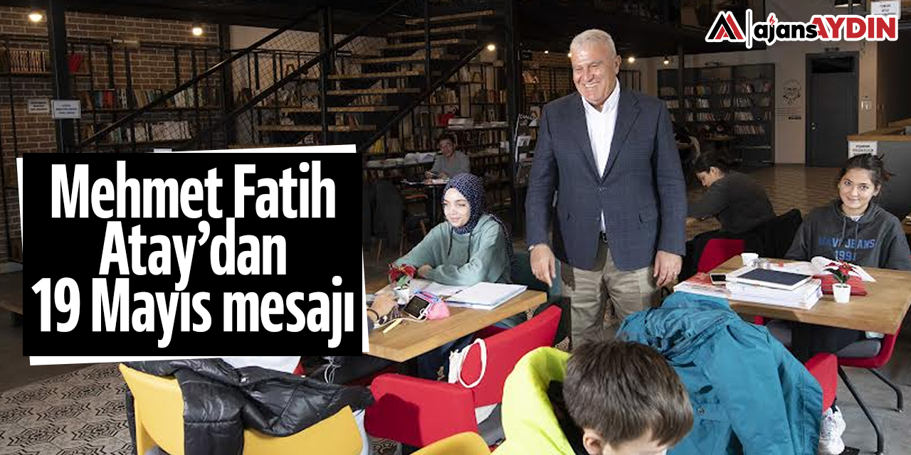 Mehmet Fatih Atay'dan 19 Mayıs mesajı