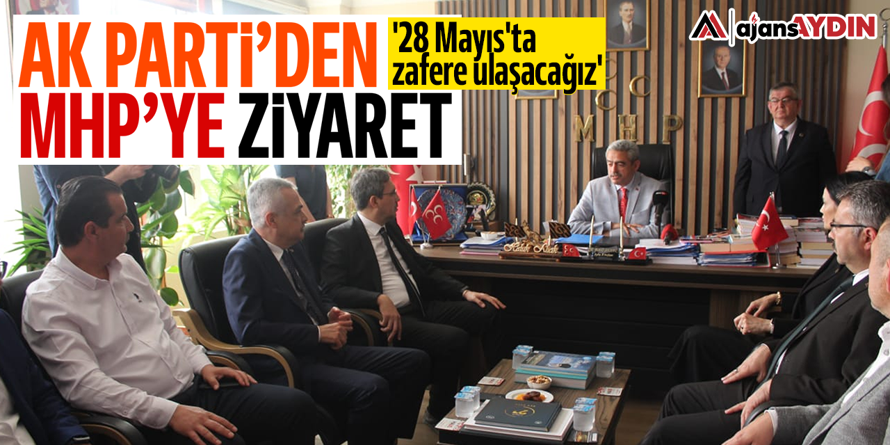 AK Parti'den MHP'ye ziyaret: '28 Mayıs'ta zafere ulaşacağız'