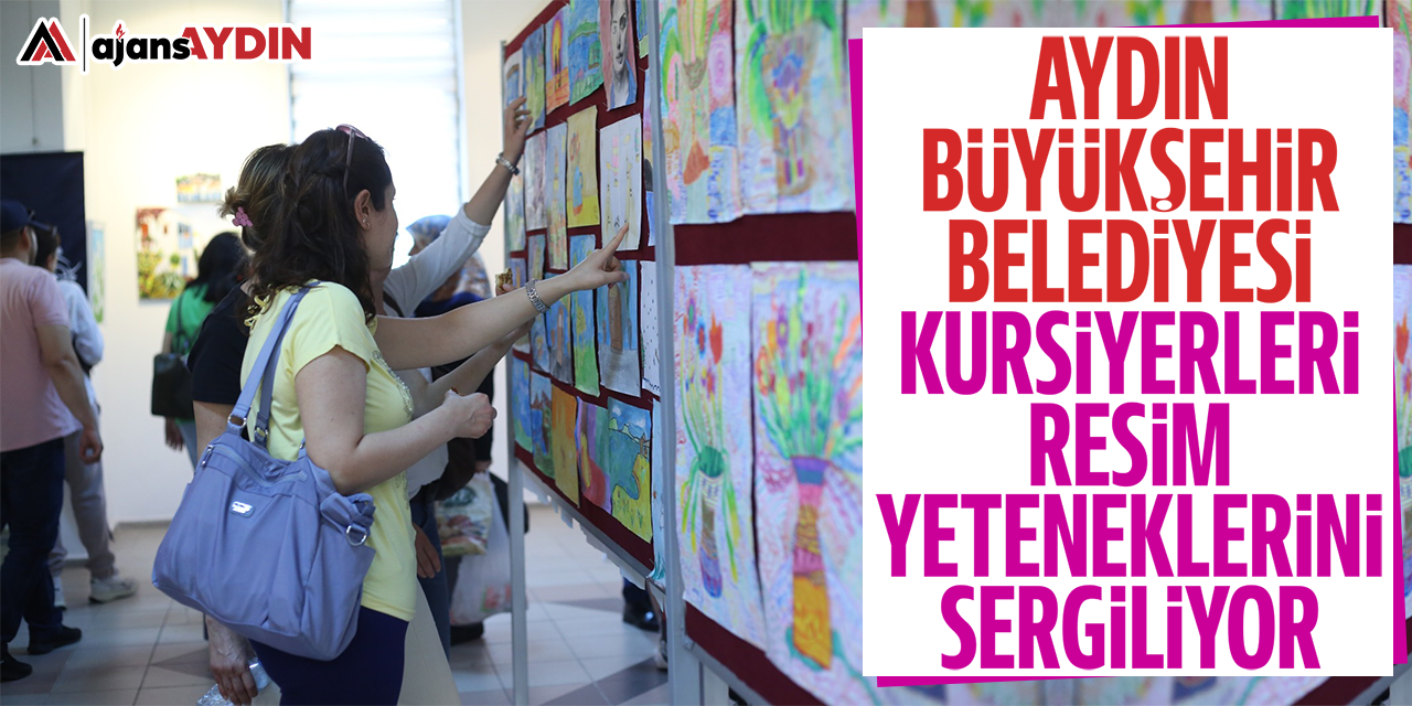 Aydın Büyükşehir Belediyesi kursiyerleri resim yeteneklerini sergiliyor