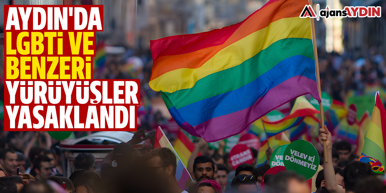 Aydın'da LGBT ve benzeri yürüyüşler yasaklandı