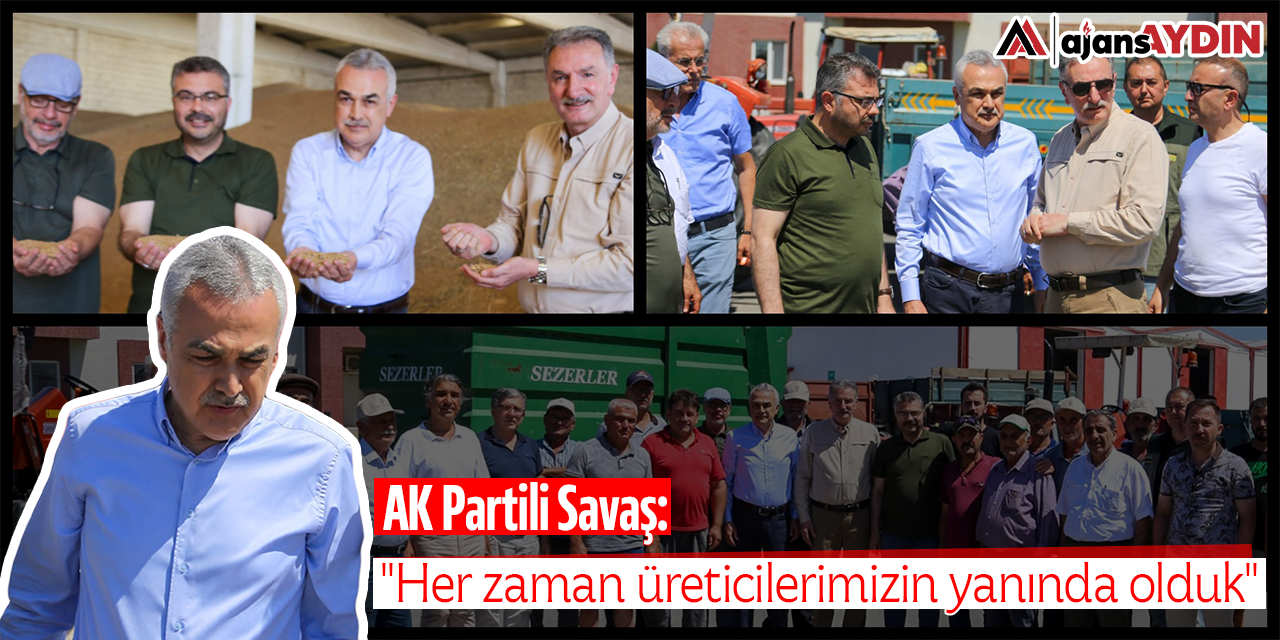 AK Partili Savaş: Her zaman üreticilerimizin yanında olduk
