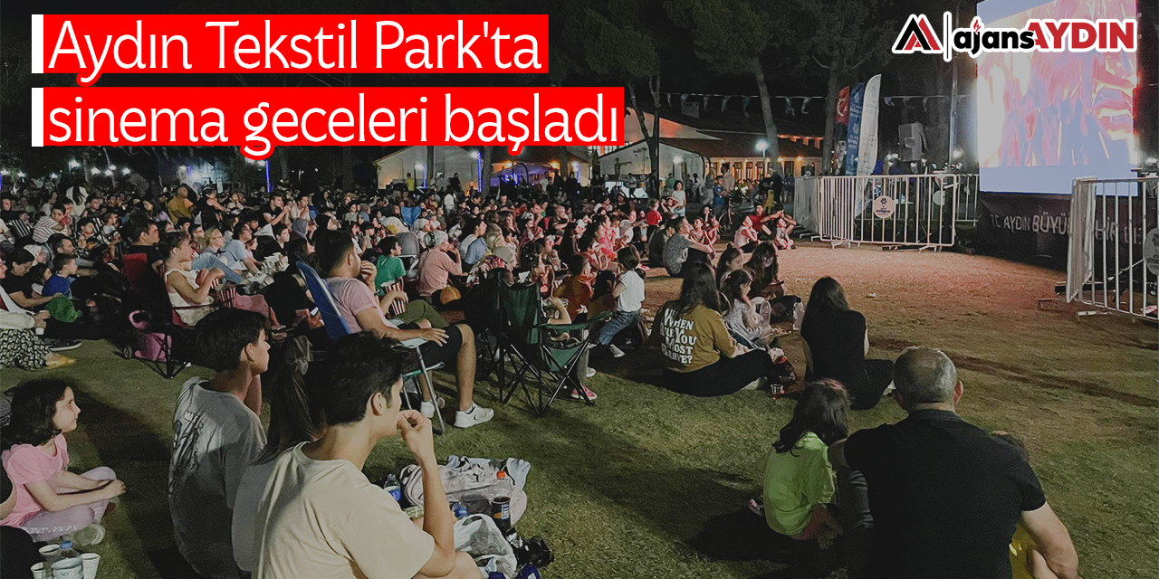 Aydın Tekstil Park'ta sinema geceleri başladı
