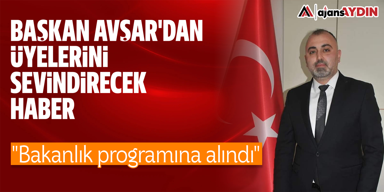 Başkan Avşar'dan üyelerini sevindirecek haber: "Bakanlık programına alındı"