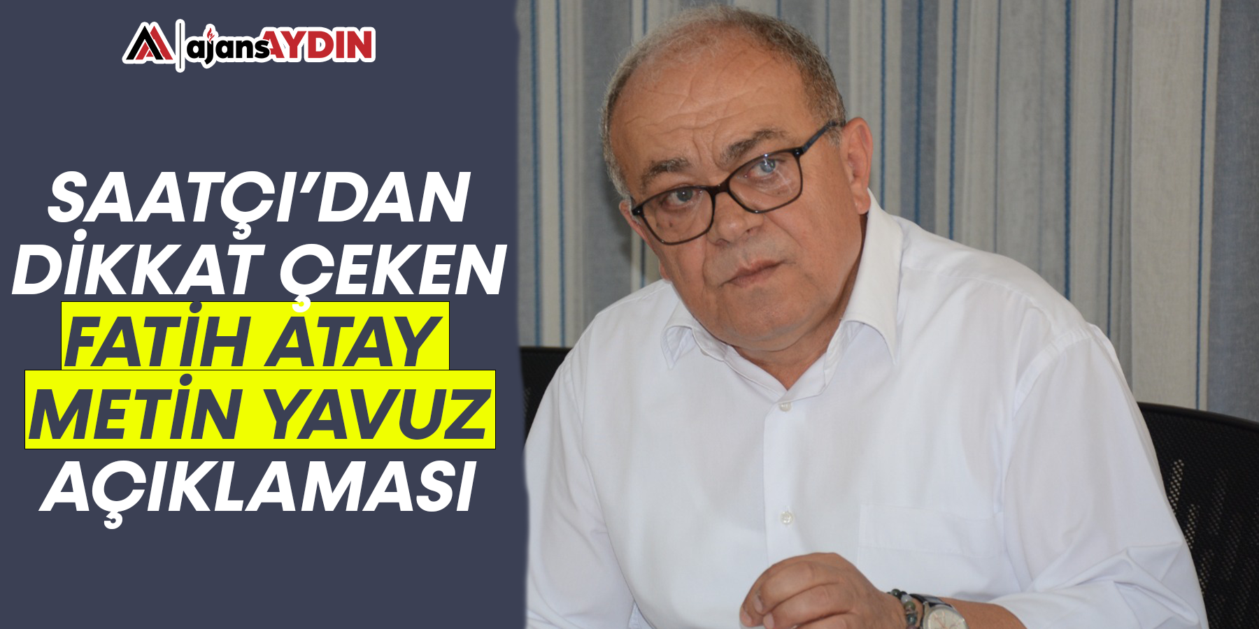 Saatçı'dan dikkat çeken Fatih Atay-Metin Yavuz açıklaması