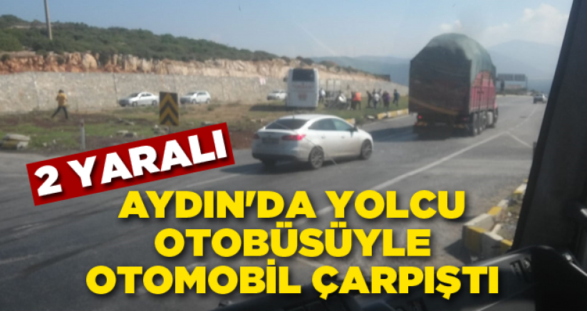 Aydın'da Yolcu Otobüsüyle Otomobil Çarpıştı